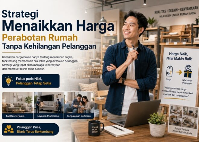Strategi Menaikkan Harga Perabotan Rumah Tanpa Kehilangan Pelanggan
